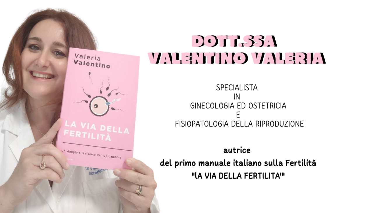 Valeria Valentino Ginecologo fertilità PMA Fisiopatologia Riproduzione 